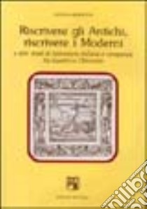 Riscrivere gli antichi, riscrivere i moderni e altri studi di letteratura italiana e comparata tra quattro e ottocento libro di Borsetto Luciana