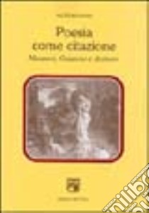 Poesia come citazione. Manzoni, Gozzano e dintorni libro di Boggione Valter