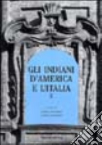 Gli indiani d'America e l'Italia. Atti del convegno di studi (Torino, 7 dicembre 2000). Vol. 2 libro di Giordano F. (cur.); Guaraldo A. (cur.)