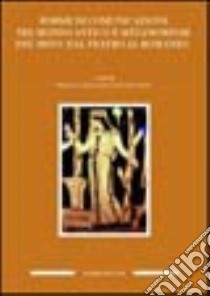 Forme di comunicazione nel mondo antico e metamorfosi del mito: dal teatro al romanzo libro di Guglielmo M. (cur.); Bona E. (cur.)