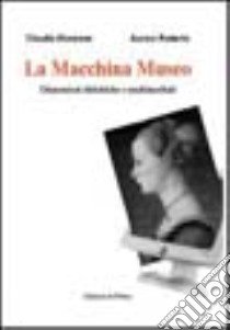 La macchina museo libro di Manzone Claudia; Roberto Aurora