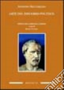 Arte del discorso politico, traduzione e commento. Ediz. critica libro di Anonimo segueriano; Vottero D. (cur.)