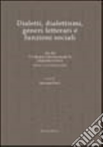 Dialetti, dialettismi, generi letterari e funzioni sociali. Atti del 5° Incontro Internazionale di Linguistica Greca (Milano, 12-13 settembre 2002) libro di Rocca G. (cur.)