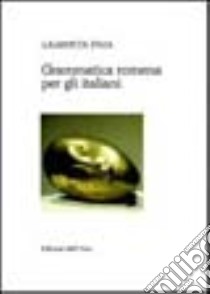 Grammatica romena per italiani libro di Jinga Laurentia