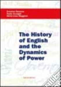 The history of English and the dynamics of power libro di Barisone Ermanno; Maggioni M. Luisa; Tornaghi Paola