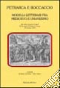 Petrarca e Boccaccio. Modelli letterari fra Medioevo e umanesimo libro di Cipollone A. (cur.); Caruso C. (cur.)