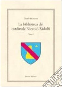 La biblioteca del cardinale Niccolò Ridolfi. Testo greco e latino. Vol. 1 libro di Muratore Davide