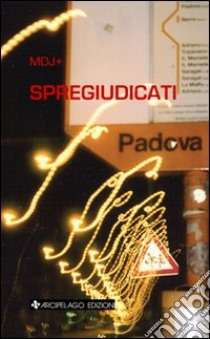 Spegiudicati libro di Mdj+