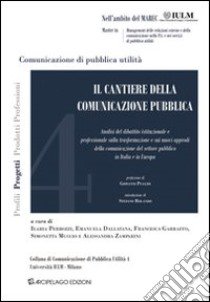 Il cantiere della comunicazione pubblica libro di Rolando Stefano; Perrozzi I. (cur.)