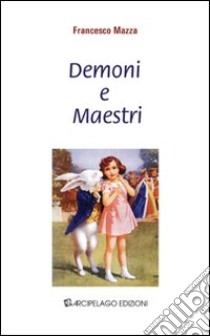 Demoni e maestri libro di Mazza Francesco