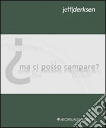 Ma ci posso campare? libro di Derksen Jeff; Bortolotti G. (cur.); Zaffarano M. (cur.)