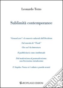 Sublimità contemporanee libro di Terzo Leonardo