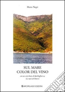 Sul mare color del vino libro di Negri Mario