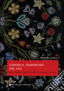 Contro il terrorismo dal 1942. Donne resistenza e spiritualità nella scrittura aborigena canadese libro di Lorusso Mariella