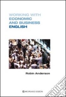 Working with economics and business english libro di Anderson Robin