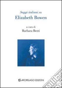 Saggi italiani su Elizabeth Bowen libro di Berri B. (cur.)