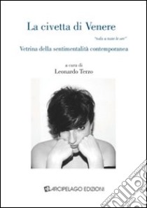 La civetta di Venere. Vetrina della sentimentalità contemporanea libro di Nerozzi Bellman Patrizia; Ellis Laura P.; Terzo L. (cur.)