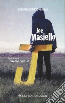 Joe Masiello libro di Bongiorni A. (cur.); Dallerba G. (cur.); Ferrarini M. (cur.)