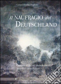 Il naufragio del Deutschland libro di Hopkins Gerard Manley; Meddemmen J. (cur.)