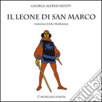 Il leone di San Marco. Venezia nel quattordicesimo secolo libro di Henty George A.