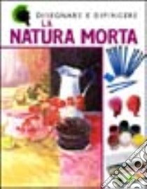 La natura morta libro di Howard Ken