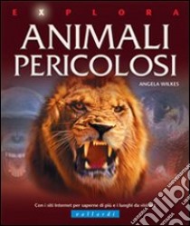 Animali pericolosi libro di Wilkes Angela