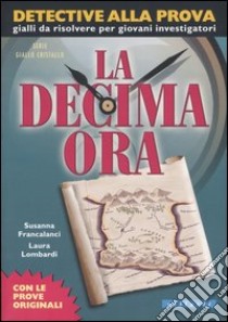 La decima ora libro di Francalanci Susanna; Lombardi Laura