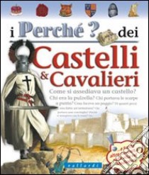 I perché? dei castelli e cavalieri libro