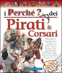 Pirati e corsari. Ediz. illustrata libro