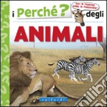 I perché degli animali. Ediz. illustrata libro