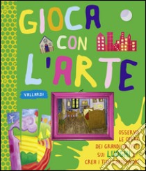 I luoghi. Gioca con l'arte. Ediz. illustrata libro