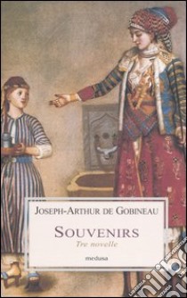 Souvenirs. Tre novelle libro di Gobineau Joseph-Arthur de