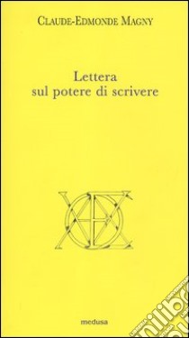 Lettera sul potere di scrivere libro di Magny Claude-Edmonde