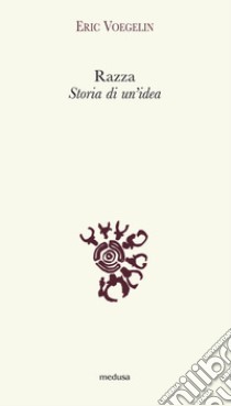 Razza. Storia di un'idea libro di Voegelin Eric; Rossi G. (cur.)