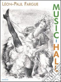 Music-Hall libro di Fargue Léon-Paul; Dotti M. (cur.)