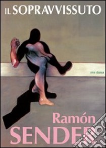 Il sopravvissuto libro di Sender Ramón J.