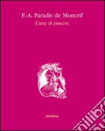 L'arte di piacere libro di Paradis de Moncrif François-Augustin; Campi R. (cur.)