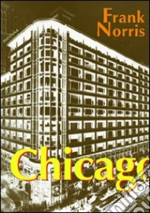 Chicago (La febbre del grano) libro di Norris Frank