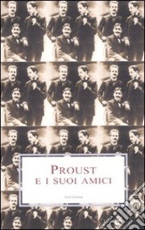 Proust e i suoi amici libro