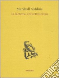 La lanterna dell'antropologo libro di Sahlins Marshall; Casalini C. (cur.)