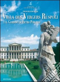 Villa des Vergers-Ruspoli e il giardino di Pietro Porcinai libro di Mussoni Emanuele