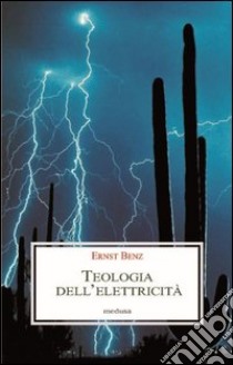 Teologia dell'elettricità libro di Benz Ernst