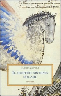 Il nostro sistema solare libro di Copioli Rosita