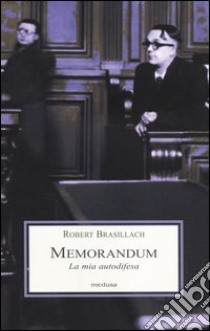 Memorandum. La mia autodifesa libro di Brasillach Robert; De Benedetti R. (cur.)