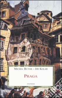 Praga libro di Butor Michel; Kolár Jirí; Salvarani L. (cur.)