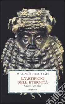 L'artificio dell'eternità. Saggi sull'arte libro di Yeats William Butler; Copioli R. (cur.)