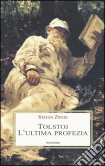 Tolstoj. L'ultima profezia libro di Zweig Stefan