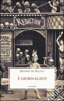 I giornalisti libro di Balzac Honoré de