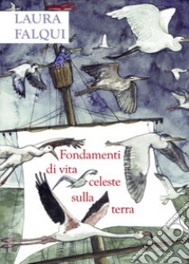 Fondamenti di vita celeste sulla terra libro di Falqui Laura