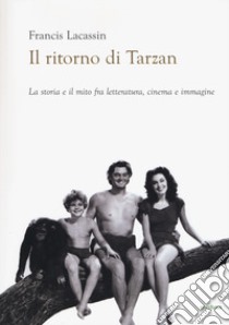 Il ritorno di Tarzan libro di Lacassin Francis